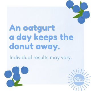 Craving something sweet in the morning? Who could blame you? 🍩  Sometimes reaching for that glazed donut may feel like it will satiate your craving, but in reality, you'll just feel more groggy and hungry again soon. 

When you make the healthier choice of reaching for a Hälsa oatgurt instead, you'll be able to fill your craving for something sweet with one of our delicious fruit-flavored options, and actually stay fuller longer. That's because Hälsa is packed with soluble fiber, beta-glucan, which can be found naturally in oats, and has proven to help make you feel full. Want to add even more fiber into your day? Try mixing our targeted probiotics into your yogurt at the start of each day for even more healthy benefits. #HälsaFoods